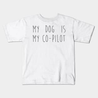 My dog is my co-pilot Kids T-Shirt